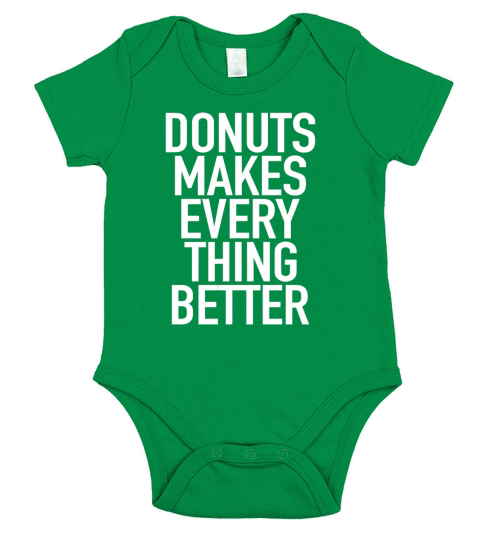 Donuts Makes Everything Better - Funny Slogan T-Shirt Short Sleeve Baby One-Piece