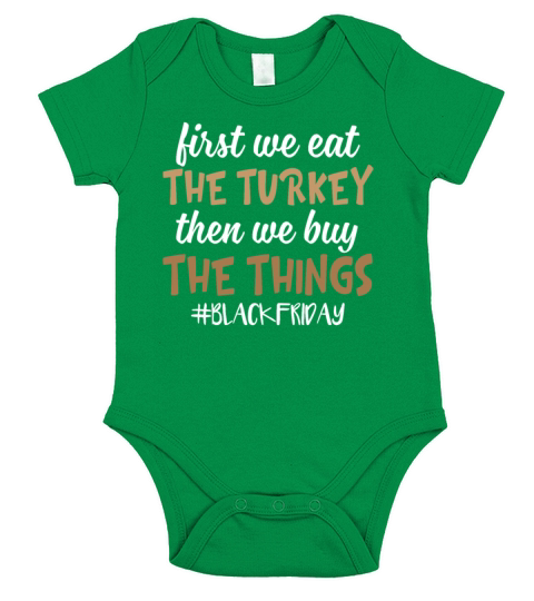 First We Eat The Turkey Then We Buy The Thing Short Sleeve Baby One-Piece