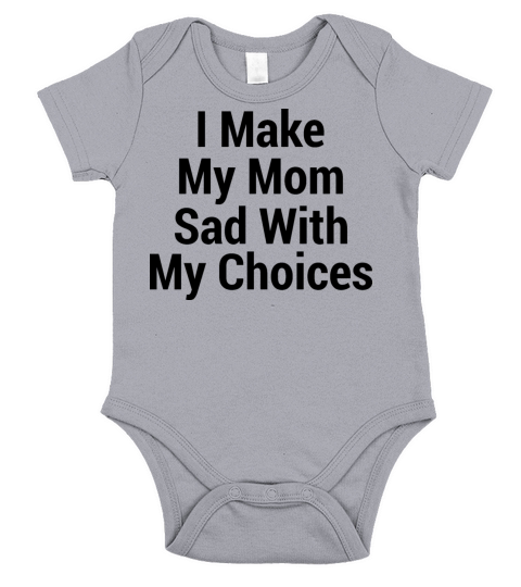 I make my mom sad with my choices Short Sleeve Baby One-Piece