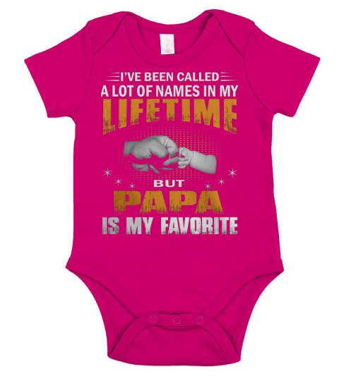 Ive Been Called A Lot Of Names But Papa Is My Favorite 6 Short Sleeve Baby One-Piece