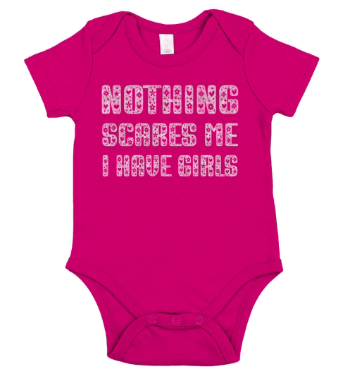 Nothing Scares Me I Have Girls Short Sleeve Baby One-Piece