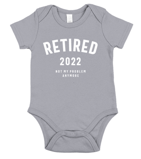 Retired 2022 Not My Problem Anymore Short Sleeve Baby One-Piece