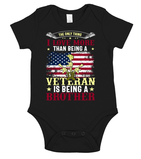 The Only Thing I Love More Than Being A Veteran Is Being A Brother Short Sleeve Baby One-Piece