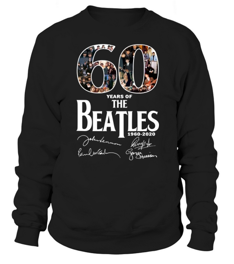 60 Years Of The Beatles 1960 2020 Signatures shirt Sweatshirt Unisex