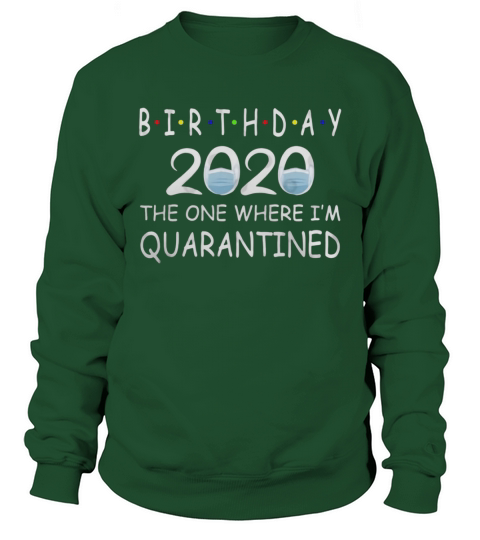 Birthday 2020 Quarantined funny Gift Idea Social Distancing Delicate Lovely Sweatshirt Unisex
