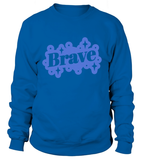 Brave Holiday Sentiment Quote Sweatshirt Unisex