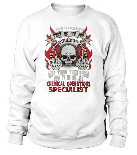 CHEMICAL OPERATIONS SPECIALIST Hardest my job Sweatshirt Unisex