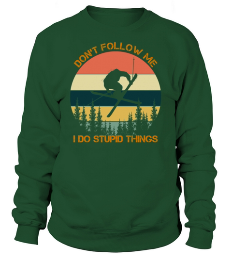 Dont follow me I do stupid things skiing vintage Sweatshirt Unisex