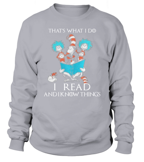 Dr Seuss That’s What I Do I Read And I Know Things Sweatshirt Unisex