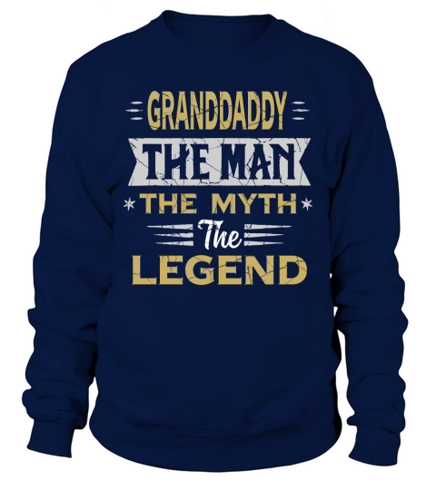 Father Day Granddaddy The Man The Myth The Legend shirt Sweatshirt Unisex