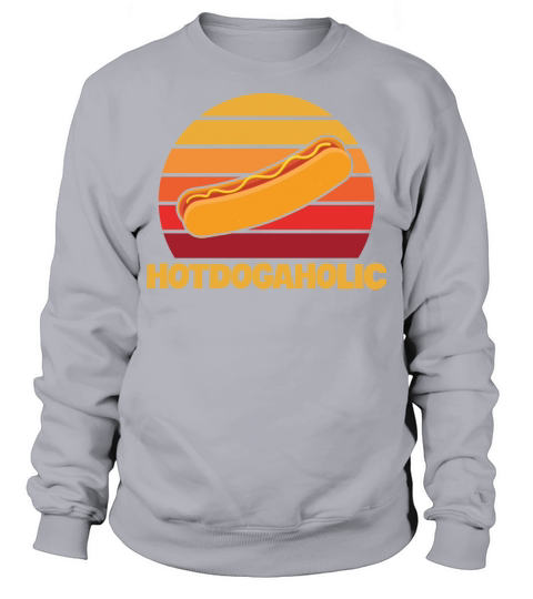 Hotdogaholic Quote for a Hot Dog Lover Sweatshirt Unisex