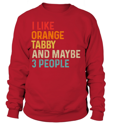 I Like Orange Tabby And Maybe 3 People Retro Sweatshirt Unisex