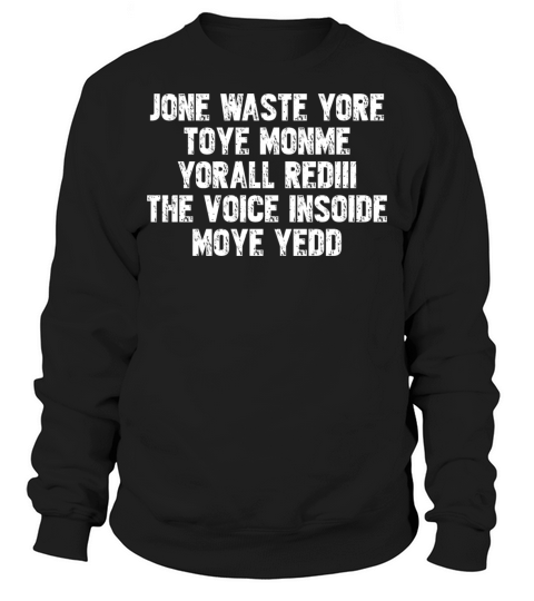 jone waste yore toye monme yorall rediii the voice Sweatshirt Unisex