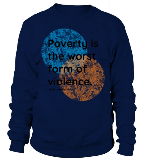 Mahatma Gandhi Poverty Violence Quotes Sweatshirt Unisex