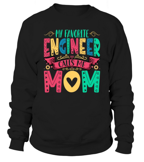 My Favorite Engineer Calls Me Mom Funny Engineers Sweatshirt Unisex