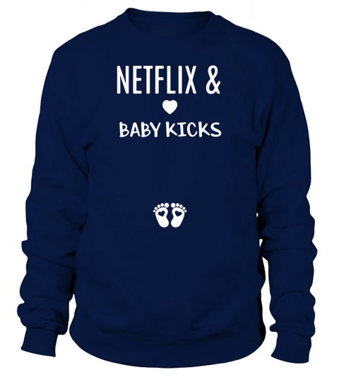 Netflix and baby kicks Sweatshirt Unisex