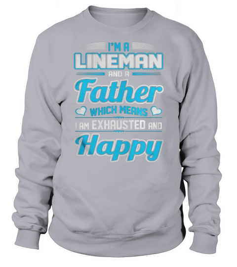 Noel A Lineman Father Means I Am Exhausted Happy Tshirt Sweatshirt Unisex