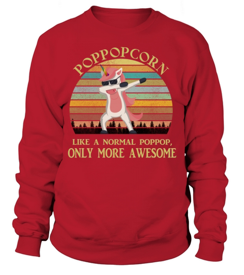 Poppopcorn Like A Normal Poppop Only More Awesome Dabbing Unicorn Funny 2020 Sweatshirt Unisex