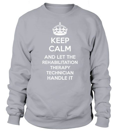 REHABILITATION THERAPY TECHNICIAN Sweatshirt Unisex