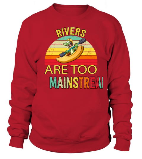 Rivers Are Too Canoeing Camping Funny Quote Sweatshirt Unisex