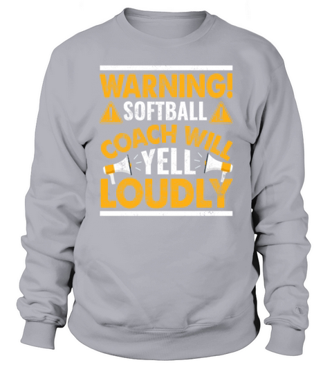 Warning Softball Coach Will Yell Loudly Sweatshirt Unisex