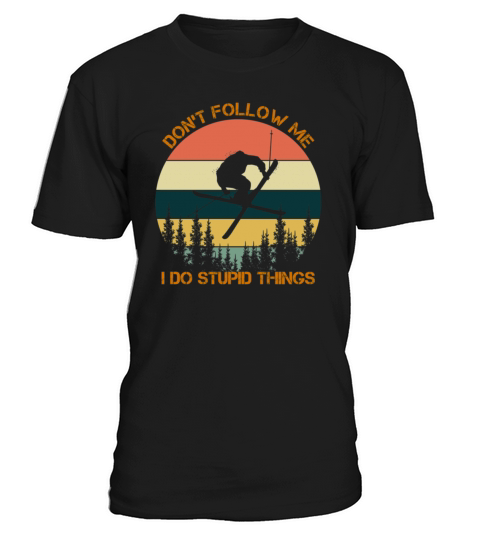 Dont follow me I do stupid things skiing vintage T-Shirt Unisex