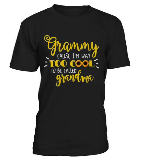 Grammy cause Im way too cool to be called grandma T-Shirt Unisex