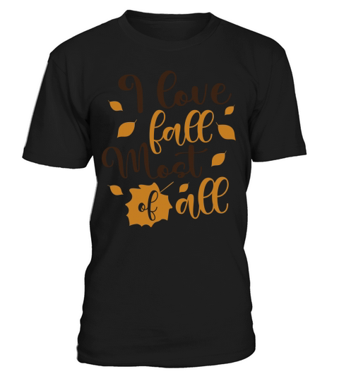 I love fall Most of all T-Shirt Unisex
