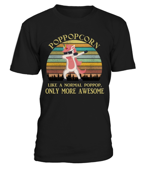 Poppopcorn Like A Normal Poppop Only More Awesome Dabbing Unicorn Funny 2020 T-Shirt Unisex