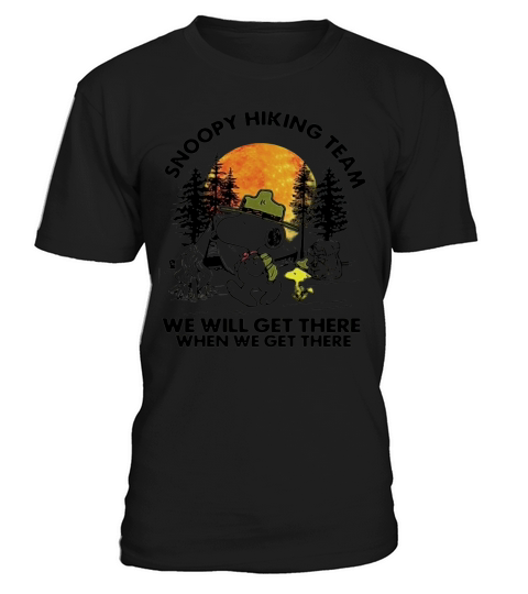 Snoopy hiking team we will get there when we get there t-shirt T-Shirt Unisex