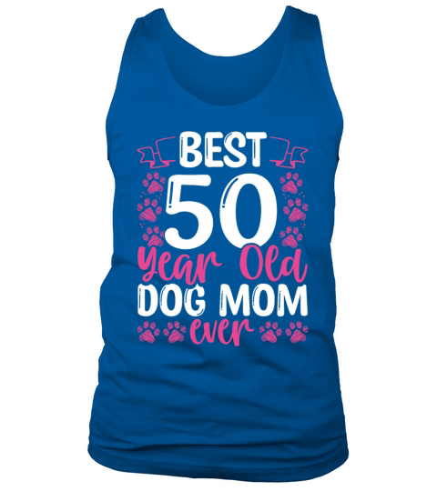 50 Year Old Best Dog Mom ever Dog 50th Birthday Tank Top Unisex