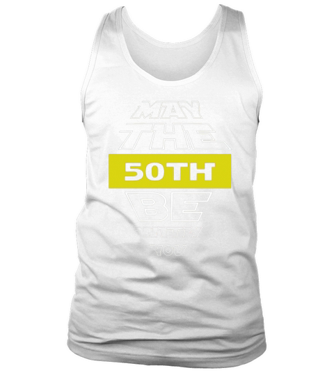 50th Birthday May The 50th Be With You fiftieth Tank Top Unisex