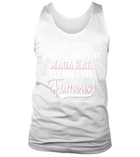 Come Fuck With Me About My MAGA Hat Tank Top Unisex