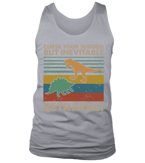 Curse Your Sudden But Inevitable Betrayal Dinosaur Vintage shirt Tank Top Unisex