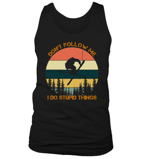 Dont follow me I do stupid things skiing vintage Tank Top Unisex