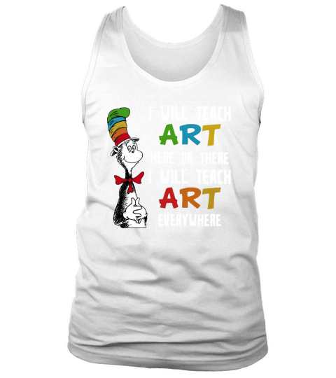 Dr Seuss I will teach art here or there i will teach art everywhere Tank Top Unisex