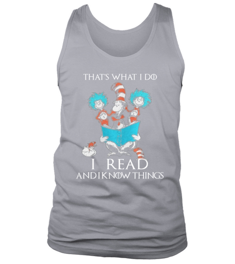 Dr Seuss That’s What I Do I Read And I Know Things Tank Top Unisex
