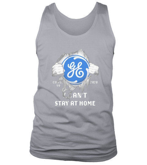 General Electric Covid-19 2020 I can’t stay at home shirt Tank Top Unisex