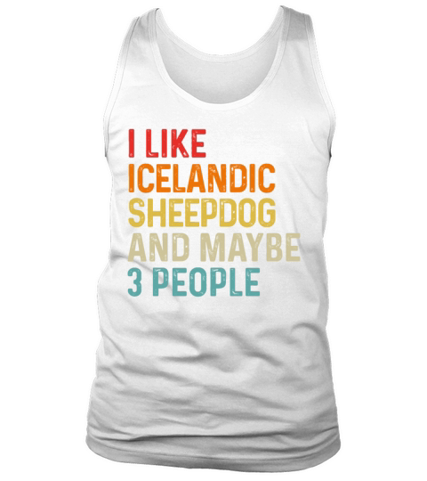 I Like Icelandic Sheepdog And Maybe 3 People Dog Tank Top Unisex