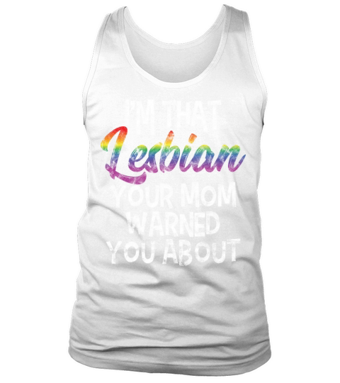 LGBT Gay Pride Lesbian Im that Lesbian your Mom Tank Top Unisex