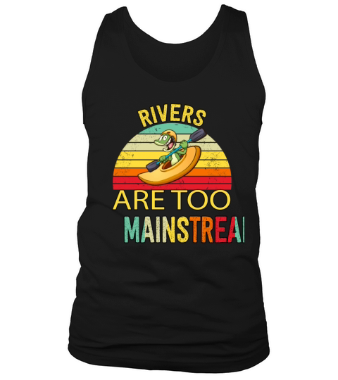 Rivers Are Too Canoeing Camping Funny Quote Tank Top Unisex
