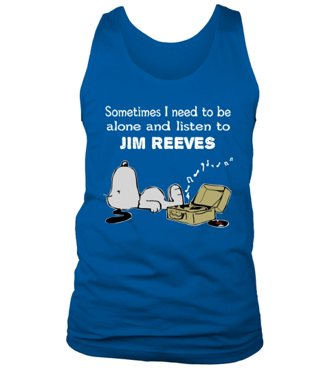 Sometimes I need to be alone and listen to Jim Reeves Tank Top Unisex