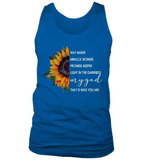 Sunflowers Way Maker Miracle Woker Promise Keeper Light In The Darkness shirt - Unisex Long Sleeve Tank Top Unisex