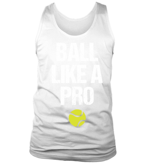 Tennis Sport Lover Ball Like A Pro Birthday Gift Tank Top Unisex