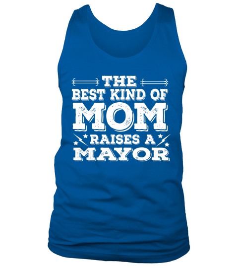 The Best Kind of Mom Raises a Mayor T-Shirt 1 Tank Top Unisex