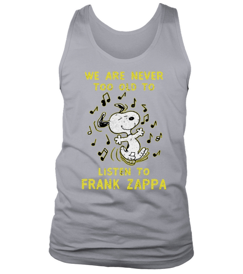 We Are Never Too Old To Listen To Frank Zappa 2020 Tank Top Unisex