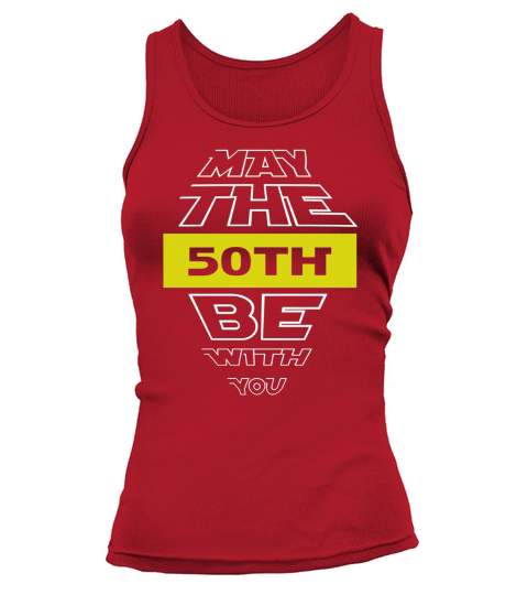 50th Birthday May The 50th Be With You fiftieth Tank top Woman