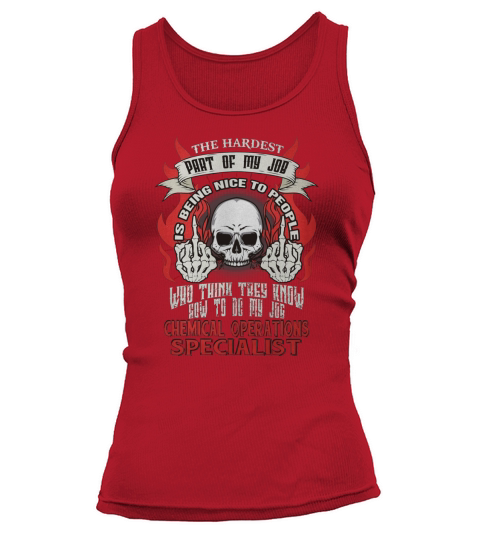 CHEMICAL OPERATIONS SPECIALIST Hardest my job Tank top Woman