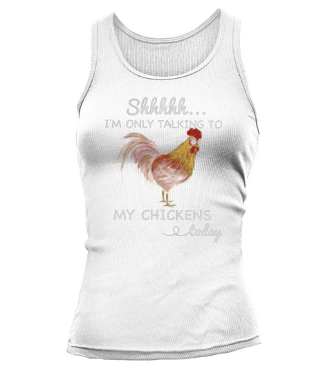 Chicken Shhh Im Only Talking To shirt Tank top Woman