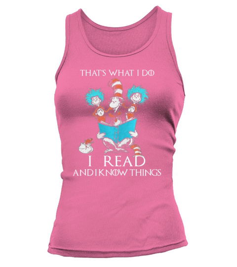 Dr Seuss That’s What I Do I Read And I Know Things Tank top Woman